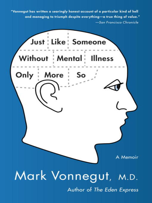 Title details for Just Like Someone Without Mental Illness Only More So by Mark Vonnegut, M.D. - Available